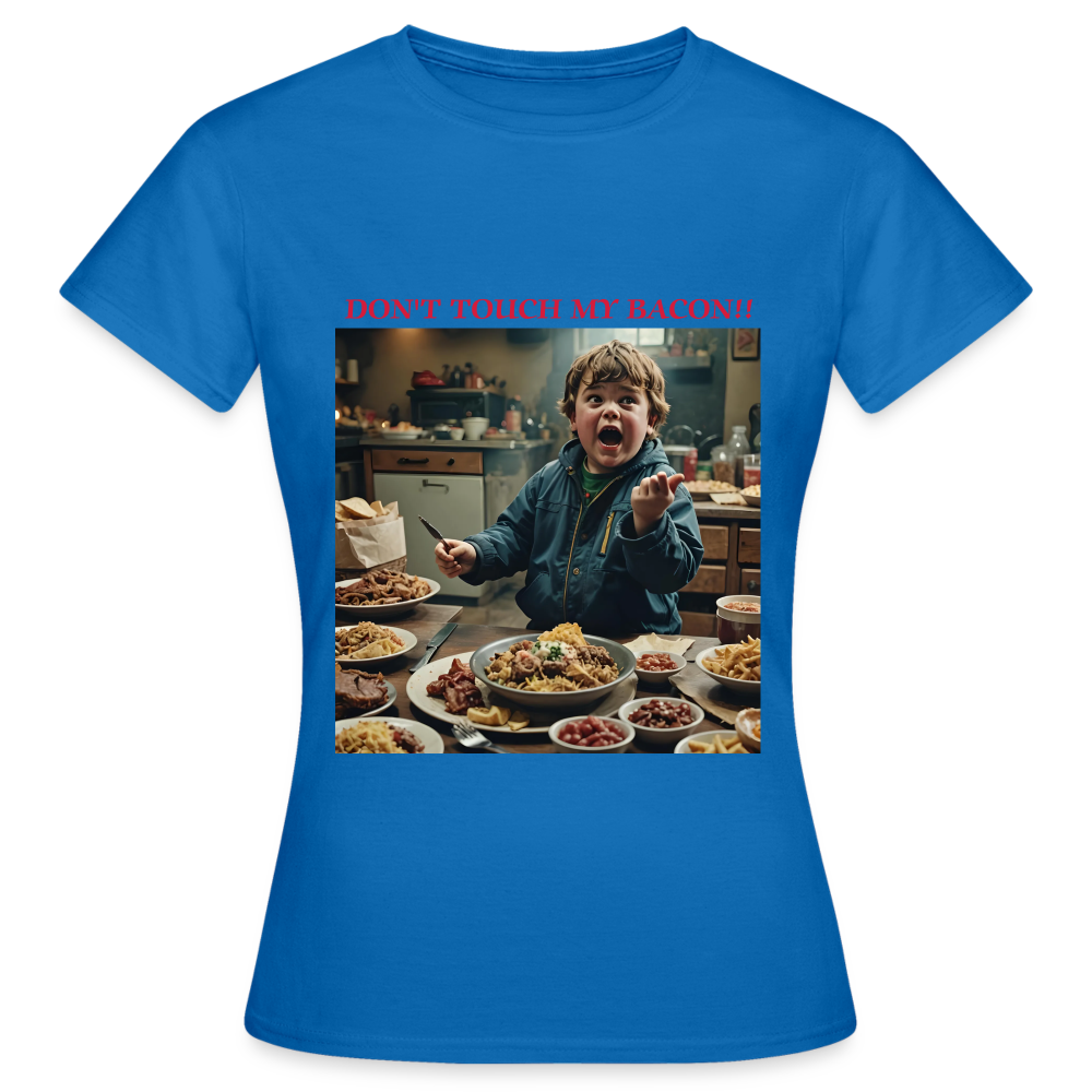 DON'T TOUCH MY BACON - WOMEN'S CLAASIC T-SHIRT - royal blue
