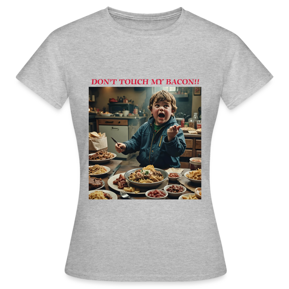 DON'T TOUCH MY BACON - WOMEN'S CLAASIC T-SHIRT - heather grey